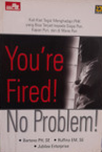 You're Fired No Problem