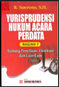 Yurisprudensi Hukum Acara Perdata tentang penyitaan, eksekusi dan lain-lain