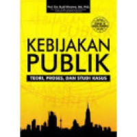 Image of Kebijakan Publik: Teori, Proses, dan Studi Kasus